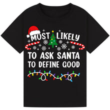 Load image into Gallery viewer, Most Likely to Ask Santa to Define Good Christmas