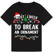 Load image into Gallery viewer, Most Likely to Break an Ornament Christmas