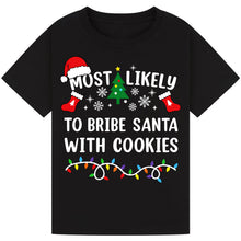 Load image into Gallery viewer, Most Likely to Bribe Santa with Cookies