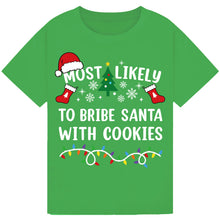 Load image into Gallery viewer, Most Likely to Bribe Santa with Cookies