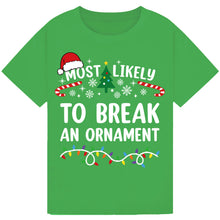 Load image into Gallery viewer, Most Likely to Break an Ornament Christmas