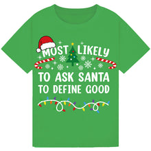 Load image into Gallery viewer, Most Likely to Ask Santa to Define Good Christmas