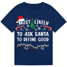 Load image into Gallery viewer, Most Likely to Ask Santa to Define Good Christmas