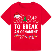 Load image into Gallery viewer, Most Likely to Break an Ornament Christmas