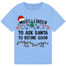 Load image into Gallery viewer, Most Likely to Ask Santa to Define Good Christmas