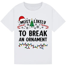 Load image into Gallery viewer, Most Likely to Break an Ornament Christmas