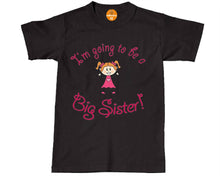 Load image into Gallery viewer, I'm going to be a Big Sister - Girls T Shirt Announcement Idea T-Shirt