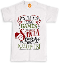 Load image into Gallery viewer, Its All Fun and Games Until Santa Check The Naughty List Christmas T-Shirt Adult