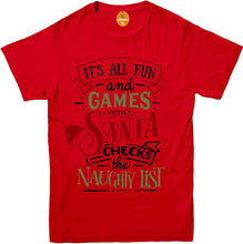 Load image into Gallery viewer, Its All Fun and Games Until Santa Check The Naughty List Christmas T-Shirt Adult