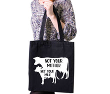 Load image into Gallery viewer, Not Your Mum Not Your Milk Tote Bag