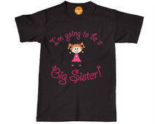 Load image into Gallery viewer, I&#39;m going to be a Big Sister - Girls T Shirt Announcement Idea T-Shirt
