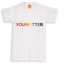 Load image into Gallery viewer, You Matter Gay Pride T Shirt Rainbow Tshirt Lesbian Tee Top LGBT Festival
