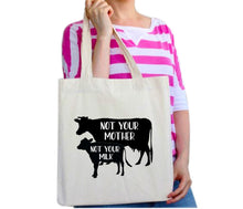 Load image into Gallery viewer, Not Your Mum Not Your Milk  Tote Bag
